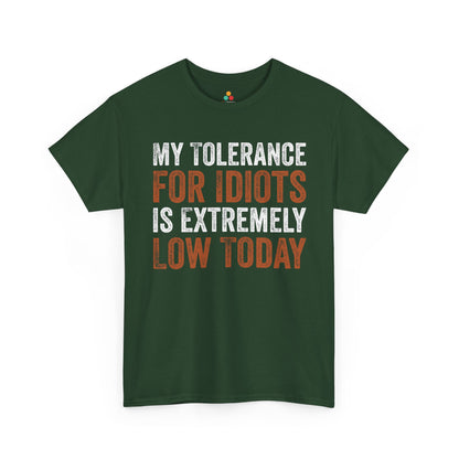 My Tolerance For Idiots Is Extremely Low Today Unisex T-shirt | TEEZOCA relatable mood humor tee