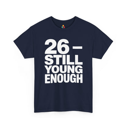 Navy blue t-shirt with white text '26 - STILL YOUNG ENOUGH' on a white background