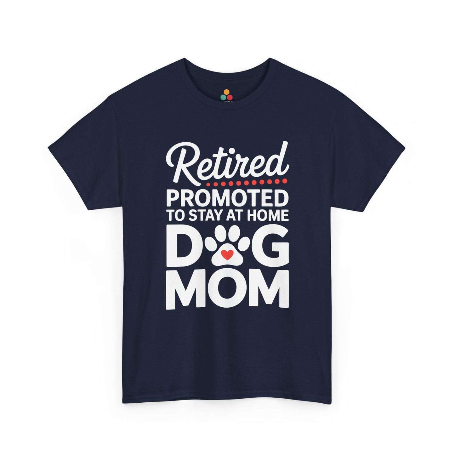 Retired Promoted to Stay at Home Dog Mom T-shirt - Funny Retirement Gift Tee | TEEZOCA 