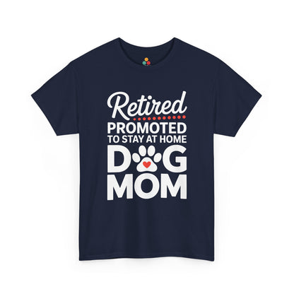 Retired Promoted to Stay at Home Dog Mom T-shirt - Funny Retirement Gift Tee | TEEZOCA 