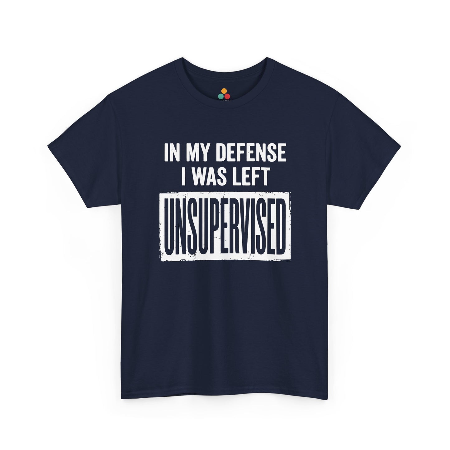 Navy T-shirt featuring bold white block typography reading "In My Defense I Was Left Unsupervised" with a highlighted "UNSUPERVISED" text box, funny sarcastic quote shirt, witty statement tee, dry humor graphic tee, and bold novelty quote apparel.