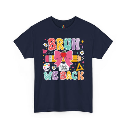 Navy TEEZOCA Bruh We Back Eighth Grade shirt, a funny back to school tee for an eighth grade teacher.
