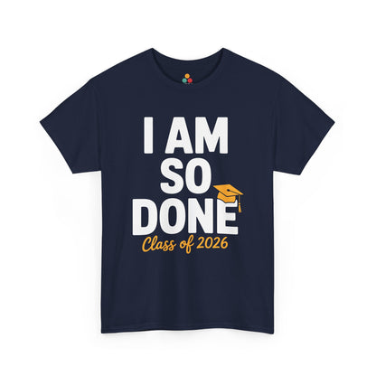 Navy TEEZOCA I Am So Done Class of 2026 graduation graphic t‑shirt.