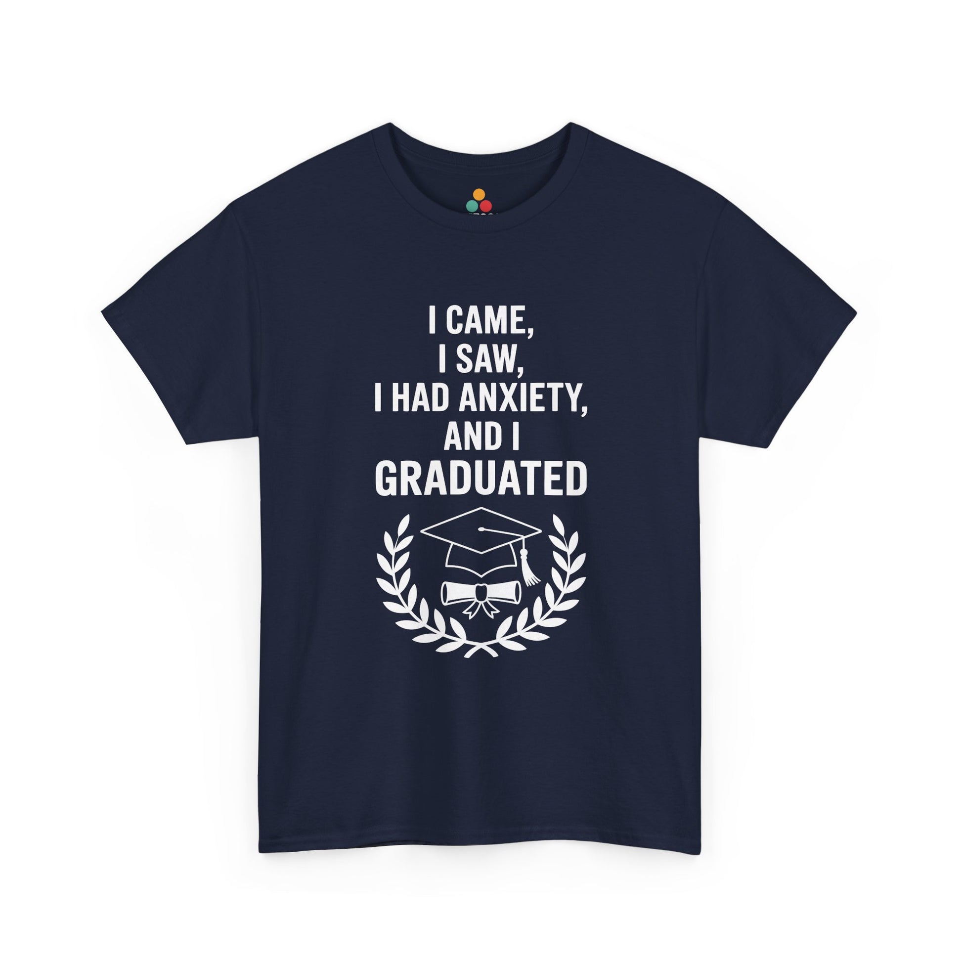 Navy TEEZOCA I Came I Saw I Had Anxiety And I Graduated graduation shirt.