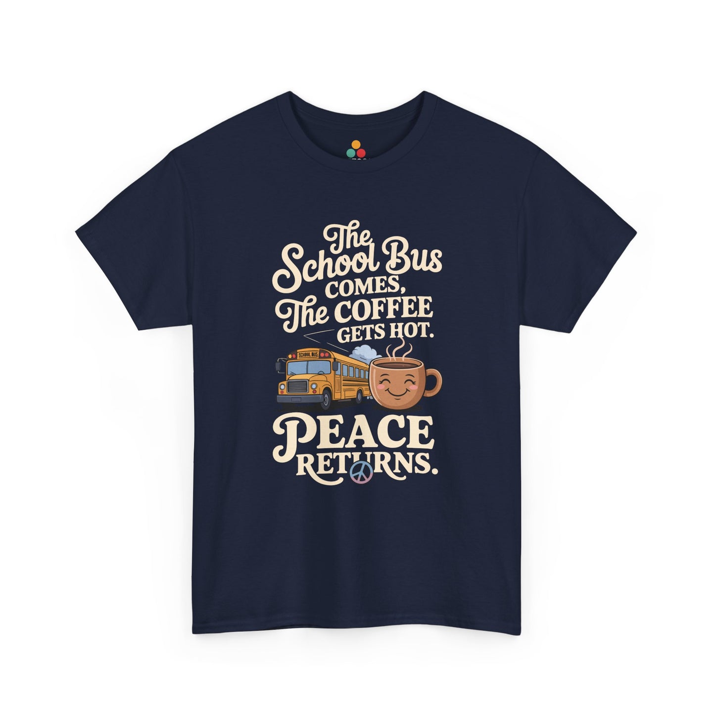 Navy TEEZOCA School Bus Comes Coffee Hot Sarcastic Mom T-Shirt – Parent Peace Tee
