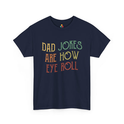 Navy blue t-shirt with colorful text 'DAD JOKES ARE HOW EYE ROLL' on a white background