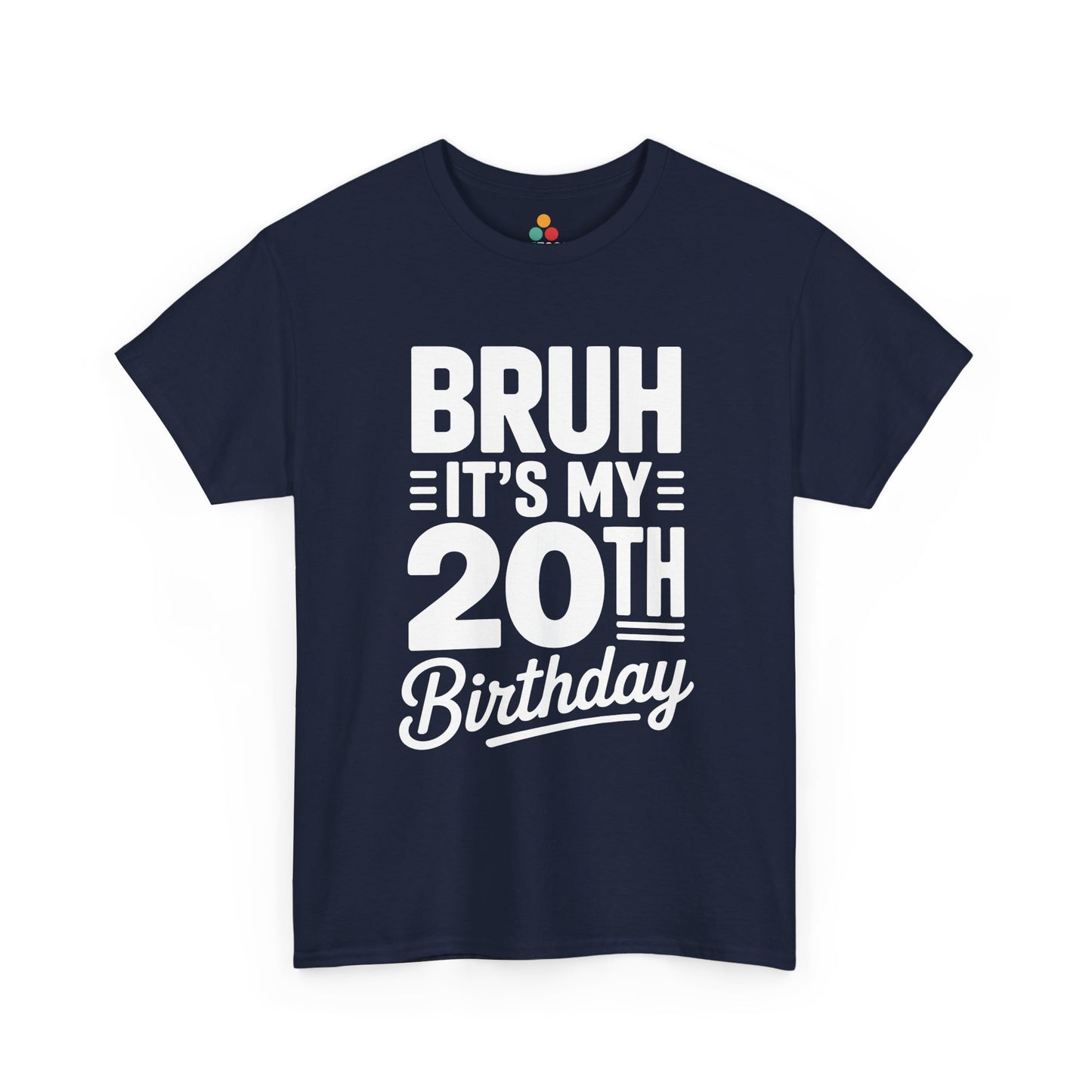 Navy blue t-shirt with white text 'BRUH IT'S MY 20TH Birthday' on a white background