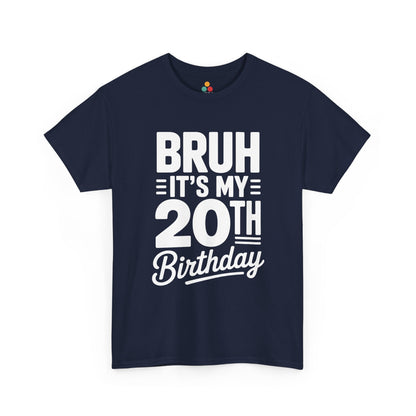 Navy blue t-shirt with white text 'BRUH IT'S MY 20TH Birthday' on a white background