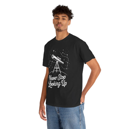 Never Stop Looking Up Telescope Unisex T-shirt | TEEZOCA 