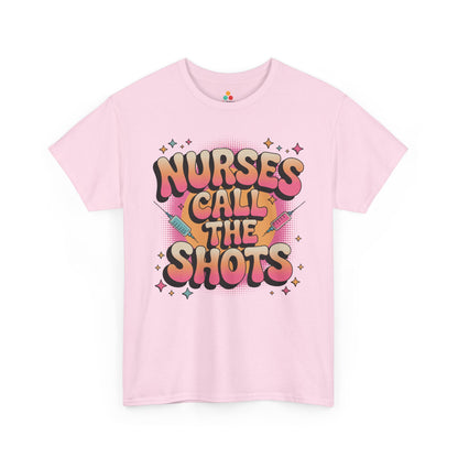 Nurses Call the Shots Unisex T-shirt Funny Nurse Quote | TEEZOCA 