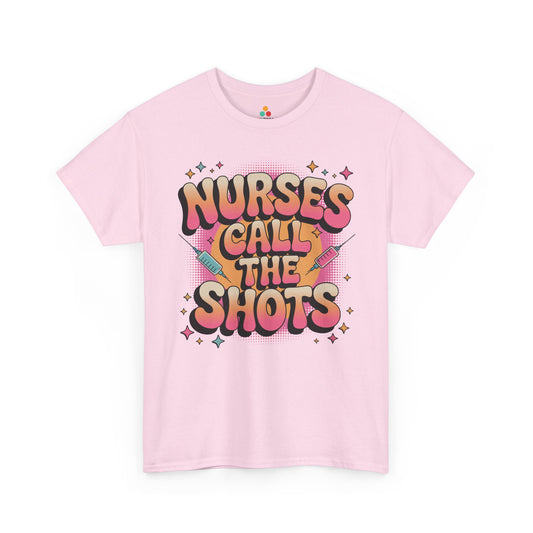 Nurses Call the Shots Unisex T-shirt Funny Nurse Quote | TEEZOCA Nurses Call the Shots Unisex T-shirt colorful nurse quote design