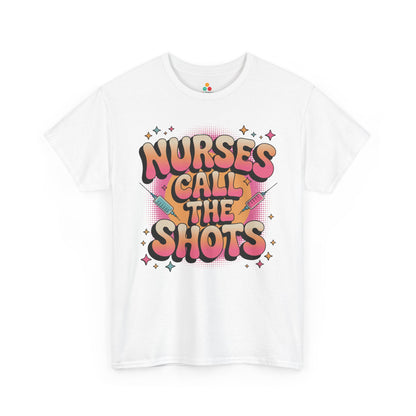 Nurses Call the Shots Unisex T-shirt Funny Nurse Quote | TEEZOCA 