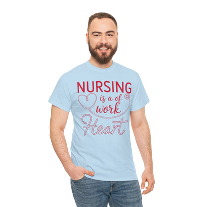 Nursing Is A Work of Heart — Nurse Unisex T-Shirt | TEEZOCA 