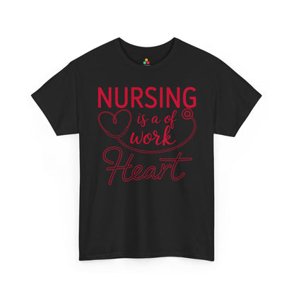 Nursing Is A Work of Heart — Nurse Unisex T-Shirt | TEEZOCA 