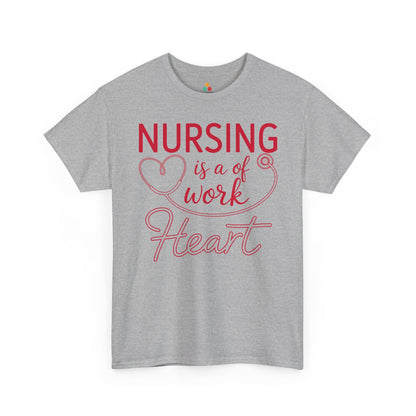 Nursing Is A Work of Heart — Nurse Unisex T-Shirt | TEEZOCA 