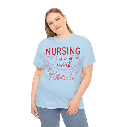 Nursing Is A Work of Heart — Nurse Unisex T-Shirt | TEEZOCA 