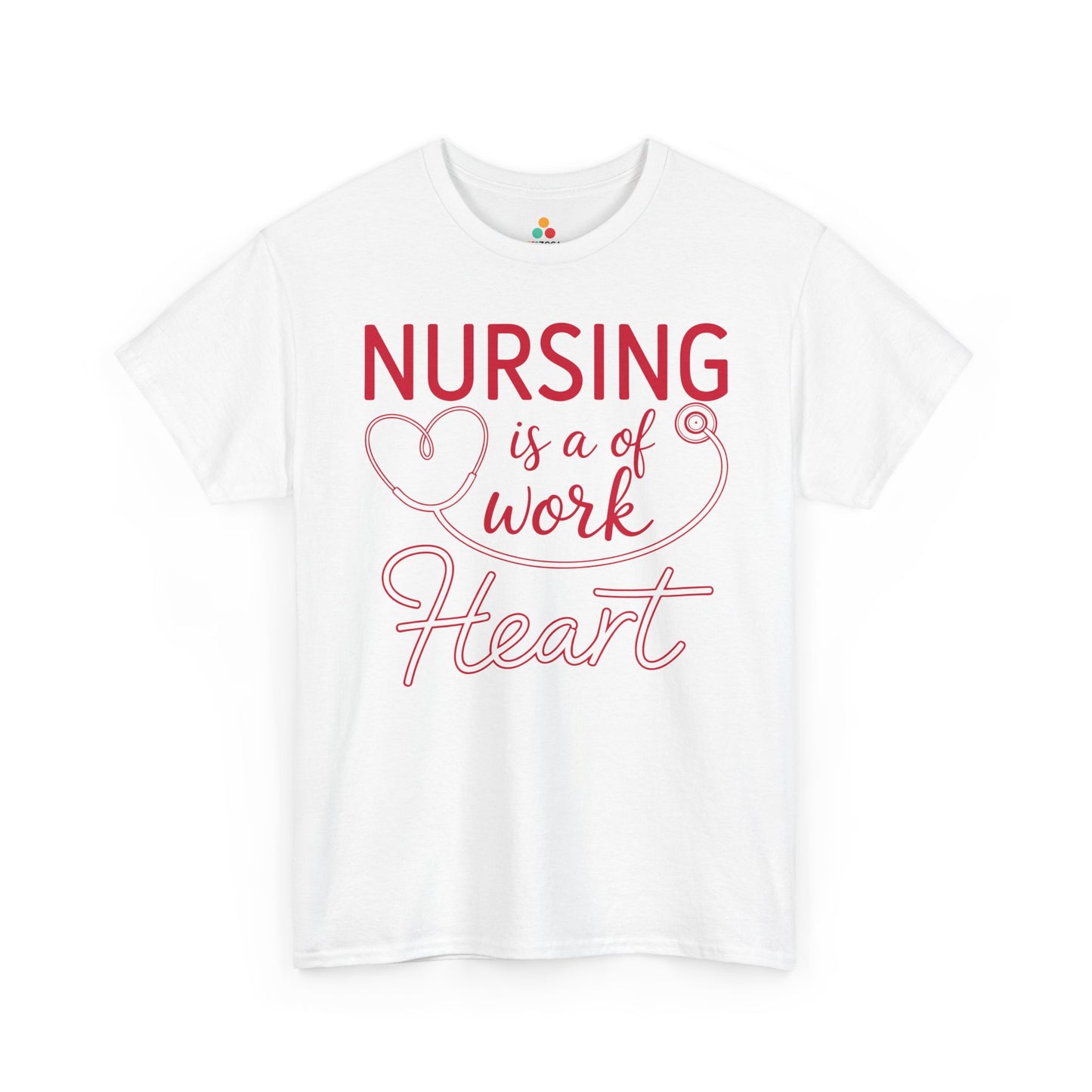 Nursing Is A Work of Heart — Nurse Unisex T-Shirt | TEEZOCA 