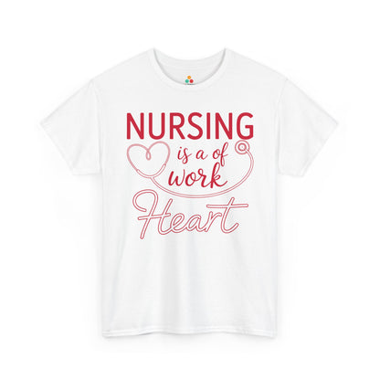 Nursing Is A Work of Heart — Nurse Unisex T-Shirt | TEEZOCA 