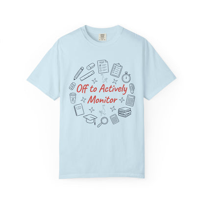 Off to Actively Monitor Funny Teacher Testing Day Comfort Colors T-Shirt – Sarcastic Test Day School Graphic Tee Gift for Educators | TEEZOCA 