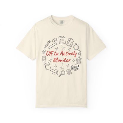 Off to Actively Monitor Funny Teacher Testing Day Comfort Colors T-Shirt – Sarcastic Test Day School Graphic Tee Gift for Educators | TEEZOCA 