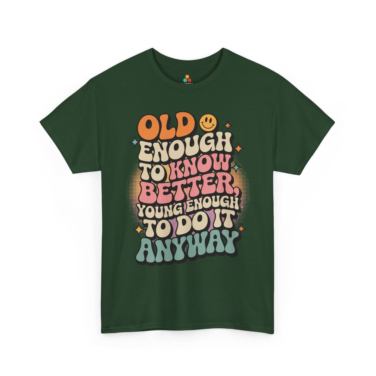 Old Enough to Know Better Young Enough to Do It Unisex T-shirt | TEEZOCA 