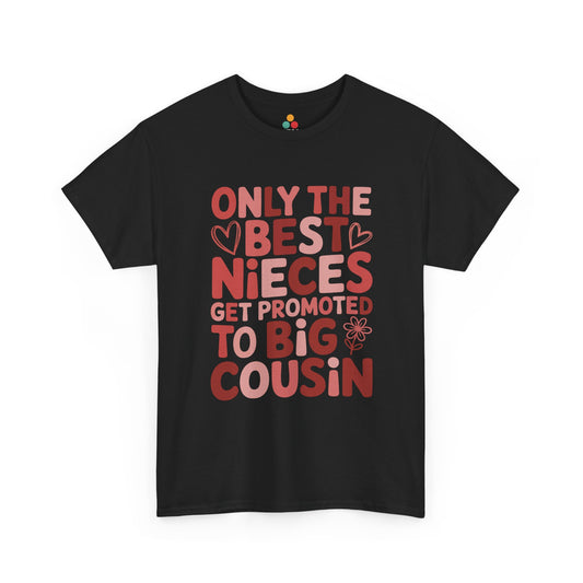 Only the Best Nieces Get Promoted to Big Cousin Black T-Shirt – Funny Family Graphic Tee for New Big Cousins | TEEZOCA 