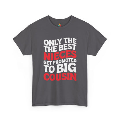 Only the Best Nieces Get Promoted to Big Cousin T-Shirt – Funny New Cousin Announcement Tee for Girls | TEEZOCA 