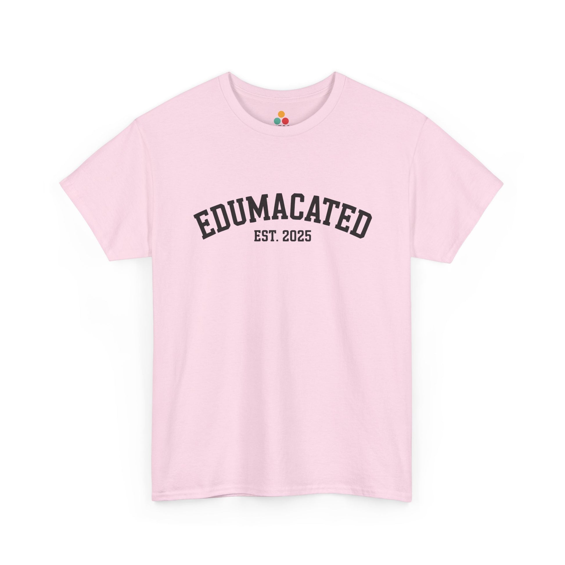 Pink TEEZOCA Edumacated Est. 2025 funny grad tee shown flat.
