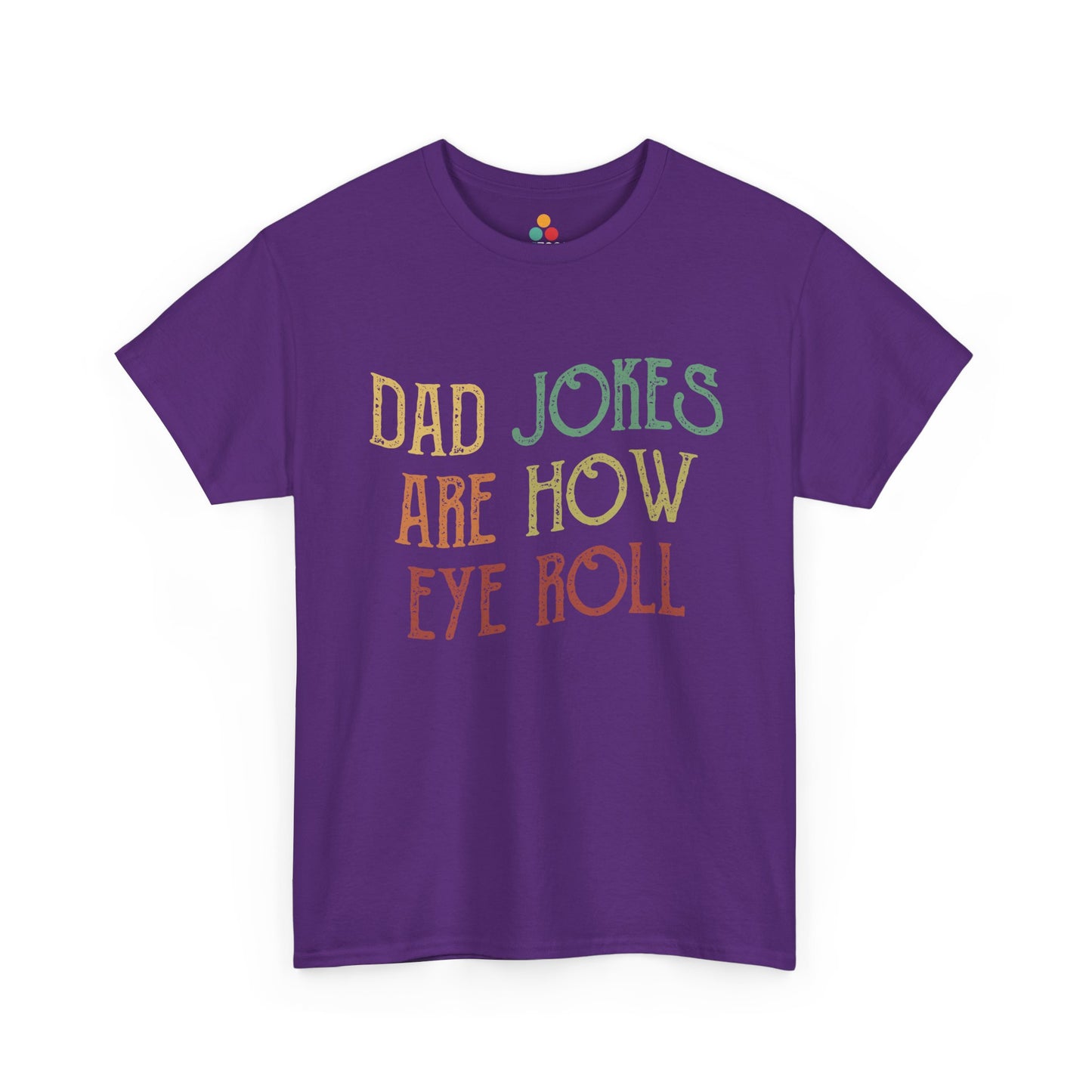Purple t-shirt with text 'Dad jokes are how eye roll' on a white background