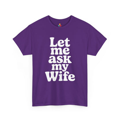 Purple t-shirt with white text 'Let me ask my Wife' on a white background
