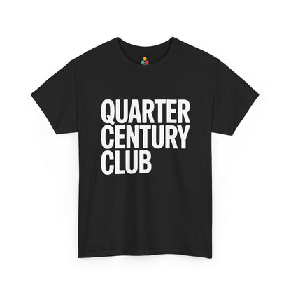 Quarter Century Club bold typography design in white on black background, 25th birthday theme.​

