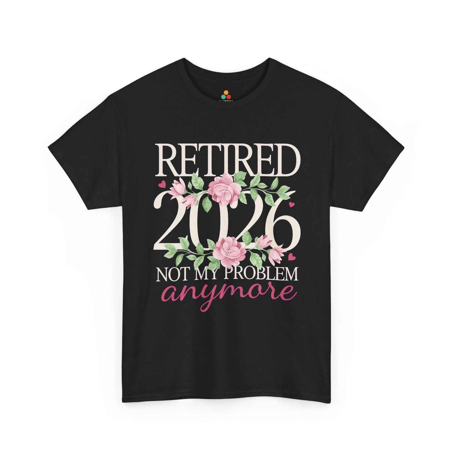 Retired 2026 Not My Problem Anymore Floral Unisex T-shirt – Funny Retirement | TEEZOCA 