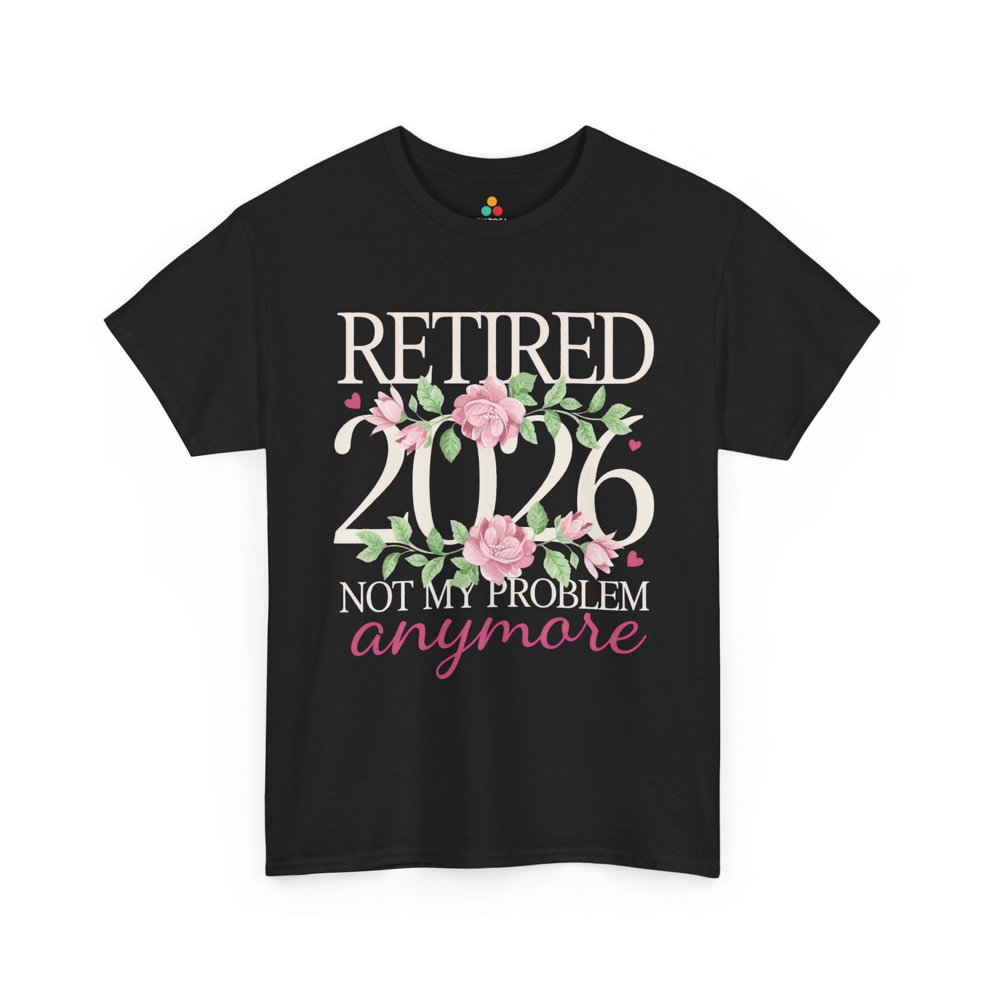 Retired 2026 Not My Problem Anymore Floral Unisex T-shirt – Funny Retirement | TEEZOCA 