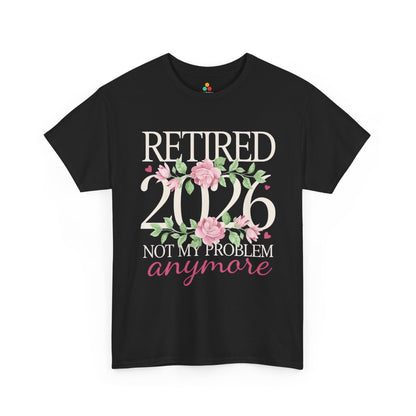 Retired 2026 Not My Problem Anymore Floral Unisex T-shirt – Funny Retirement | TEEZOCA 