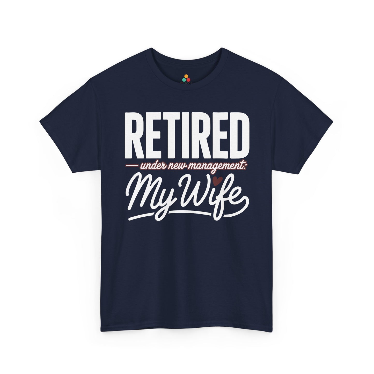 Retired Under New Management My Wife Funny Quote Unisex T-shirt | TEEZOCA 