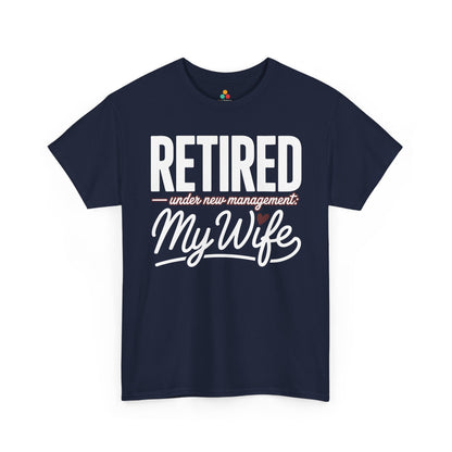 Retired Under New Management My Wife Funny Quote Unisex T-shirt | TEEZOCA 