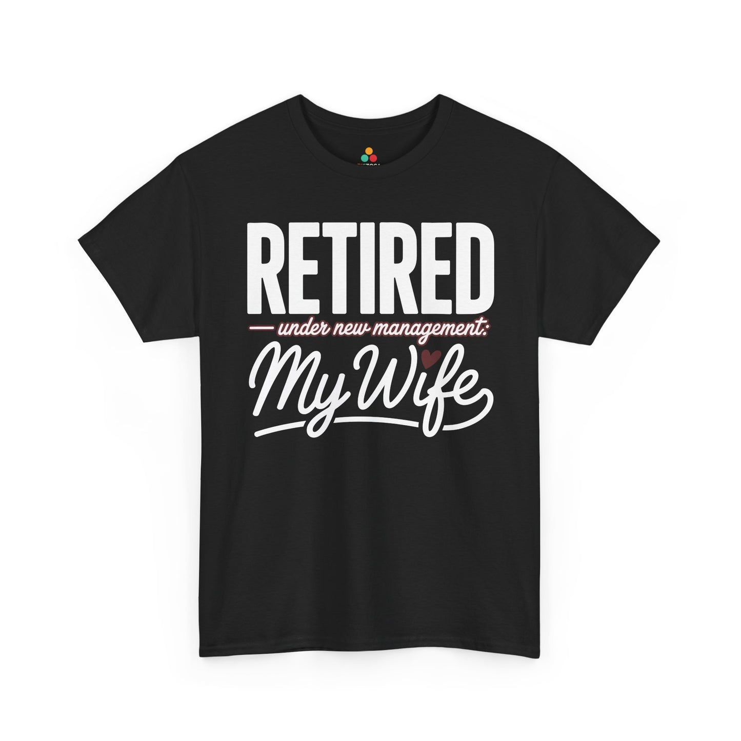 Retired Under New Management My Wife Funny Quote Unisex T-shirt | TEEZOCA 
