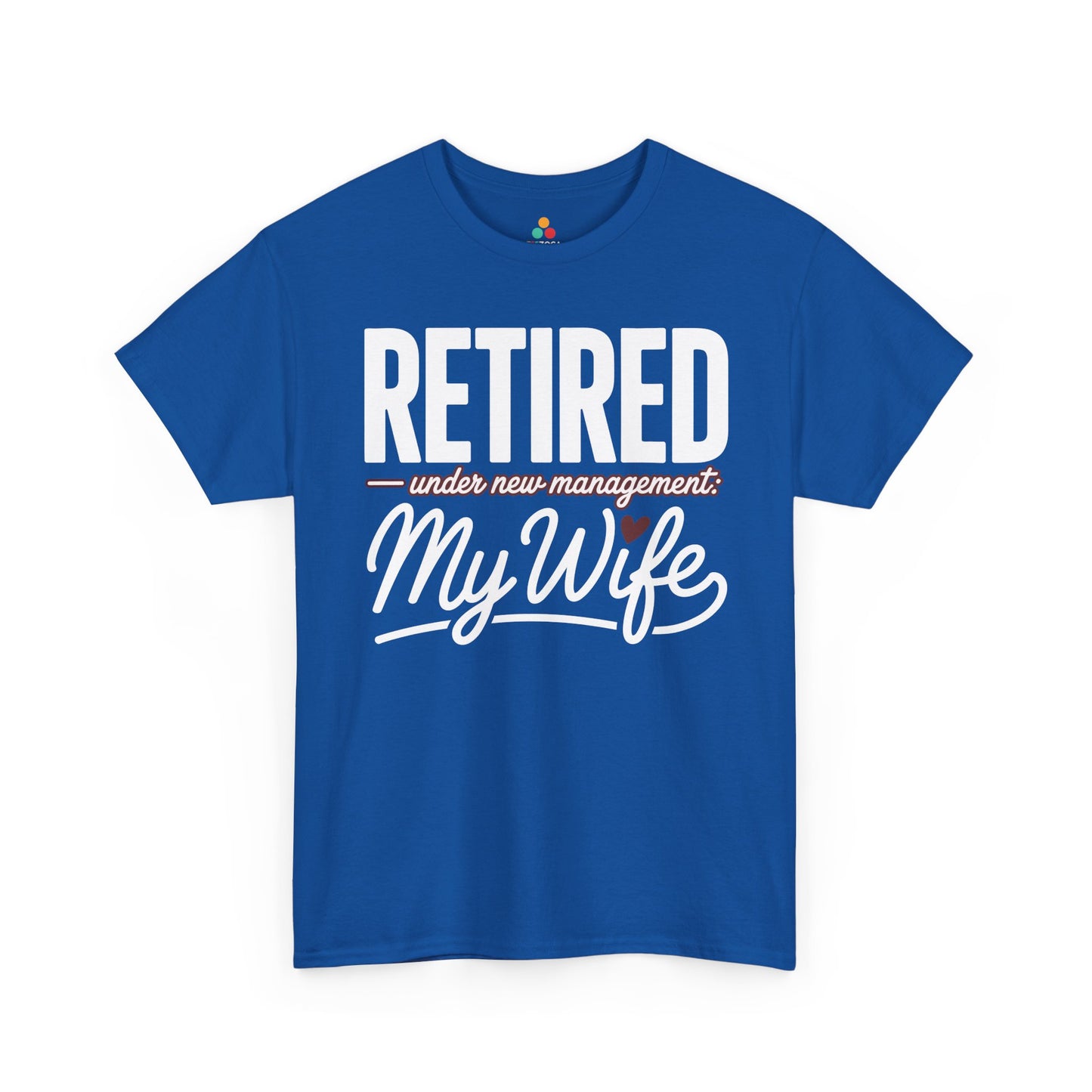 Retired Under New Management My Wife Funny Quote Unisex T-shirt | TEEZOCA 