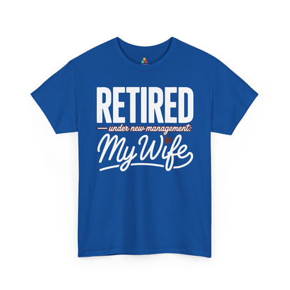 Retired Under New Management My Wife Funny Quote Unisex T-shirt | TEEZOCA 