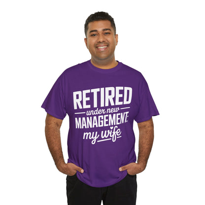 Retired Under New Management My Wife Funny Retirement Unisex T-shirt | TEEZOCA 