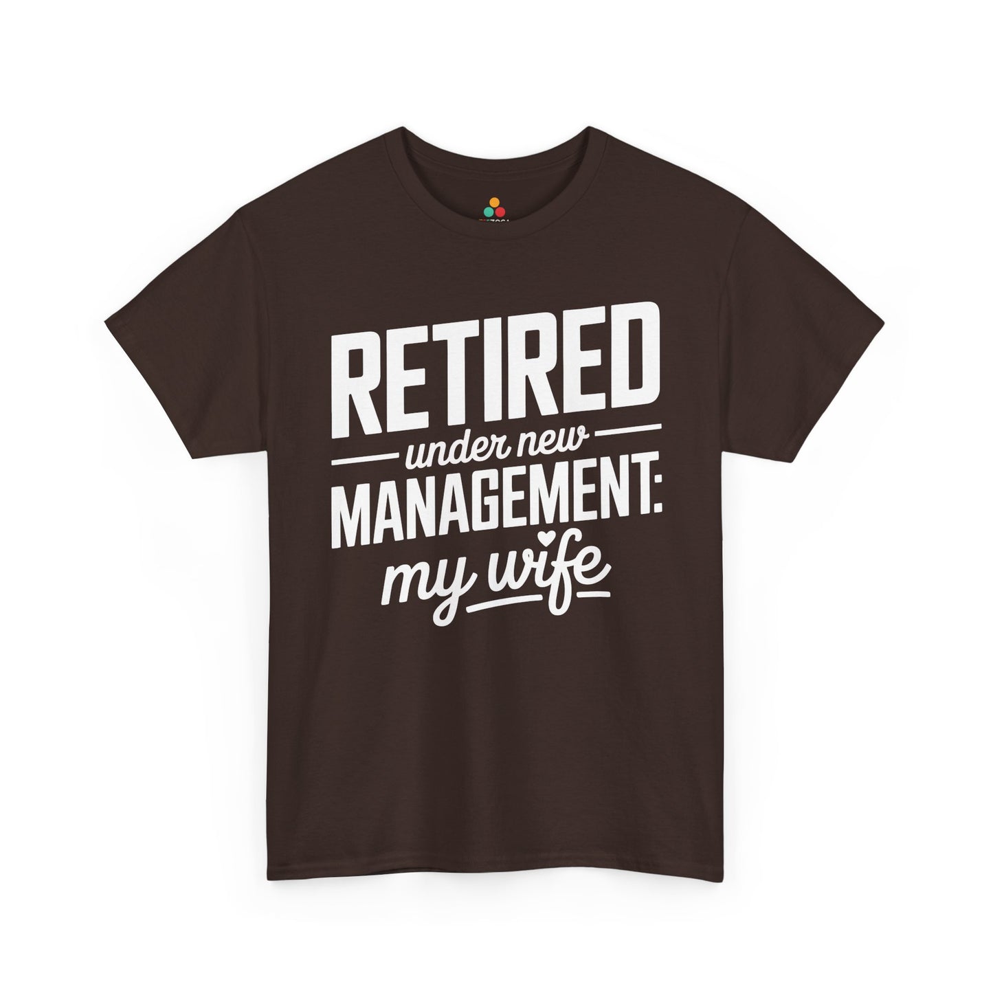 Retired Under New Management My Wife Funny Retirement Unisex T-shirt | TEEZOCA 