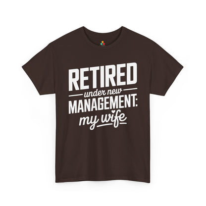 Retired Under New Management My Wife Funny Retirement Unisex T-shirt | TEEZOCA 