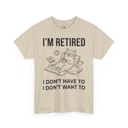 Funny Retired Cat Lover Unisex T-shirt I’m Retired I Don’t Want To | TEEZOCA 
