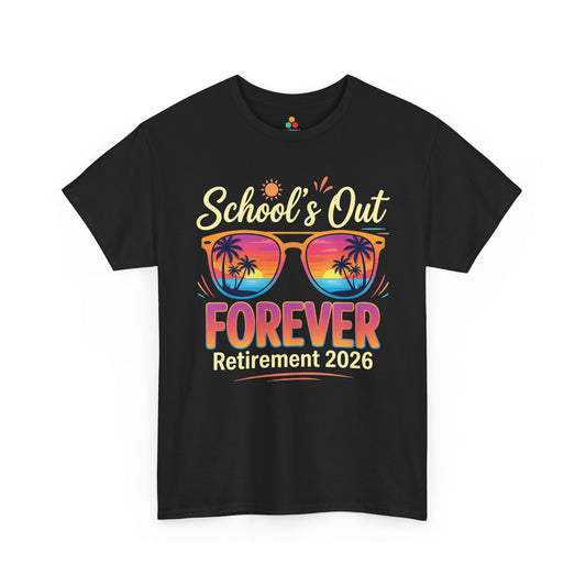 Retirement 2026 Shirt School’s Out Forever Funny Unisex T-shirt | TEEZOCA 
