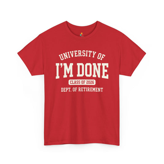 Retirement T-Shirt Class of 2026 Funny Unisex T-shirt Gift | TEEZOCA Unisex T-shirt with Retirement T-Shirt Class of 2026 Funny varsity design reading University of I’m Done.
