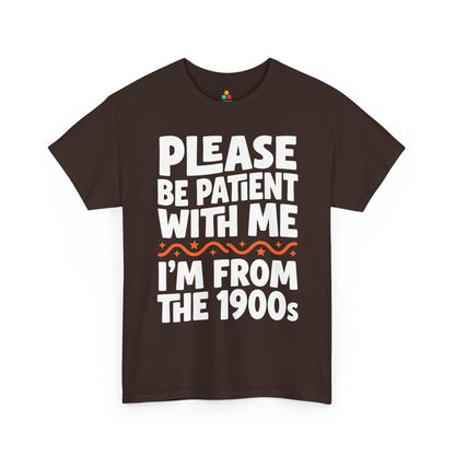 Funny I’m From the 1900s Unisex T-shirt Please Be Patient Retro Humor | TEEZOCA 