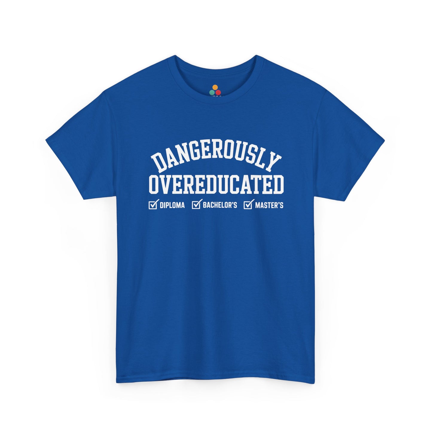Royal blue TEEZOCA Dangerously Overeducated bold white text t‑shirt.