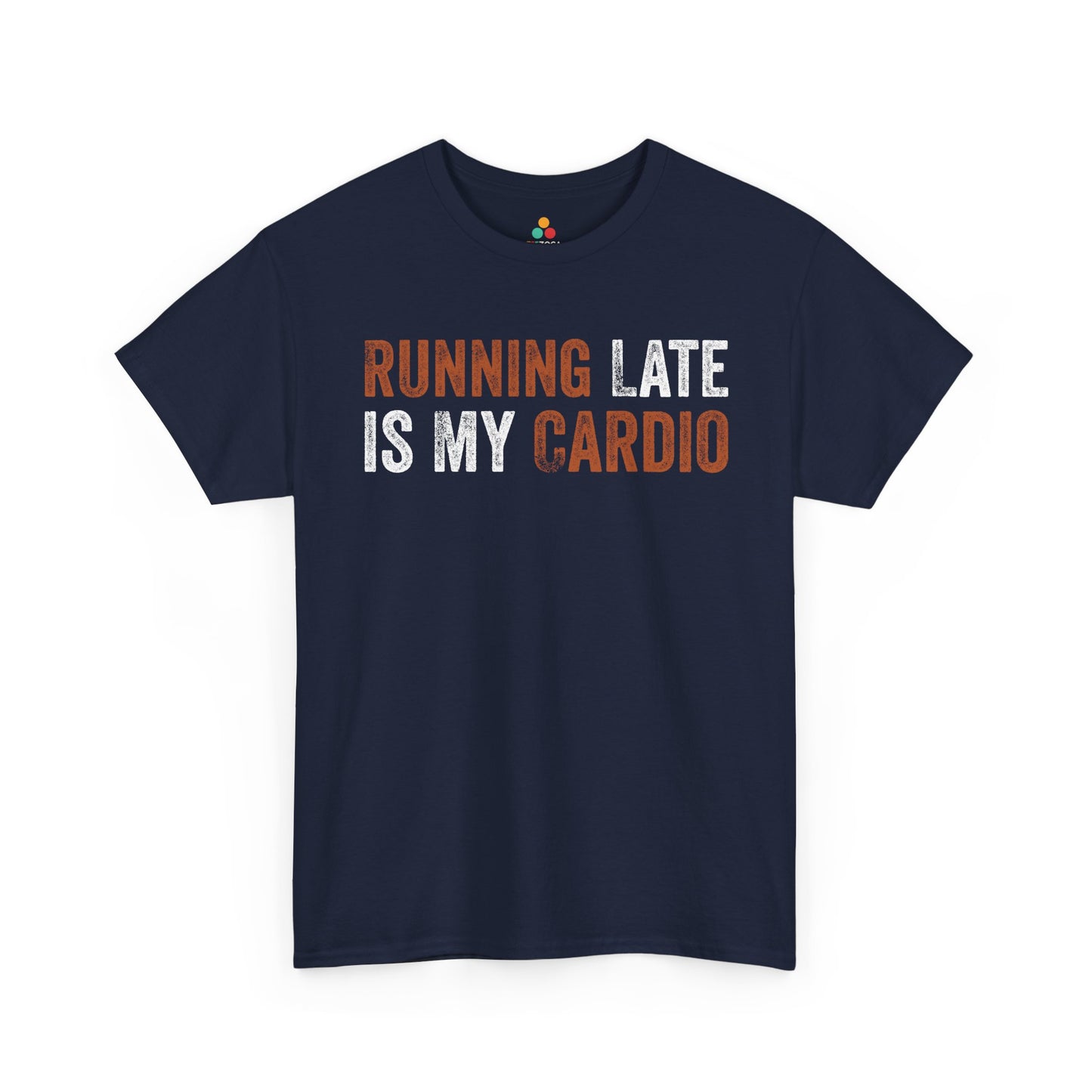 Running Late Is My Cardio Funny Quote Unisex T-shirt | TEEZOCA 