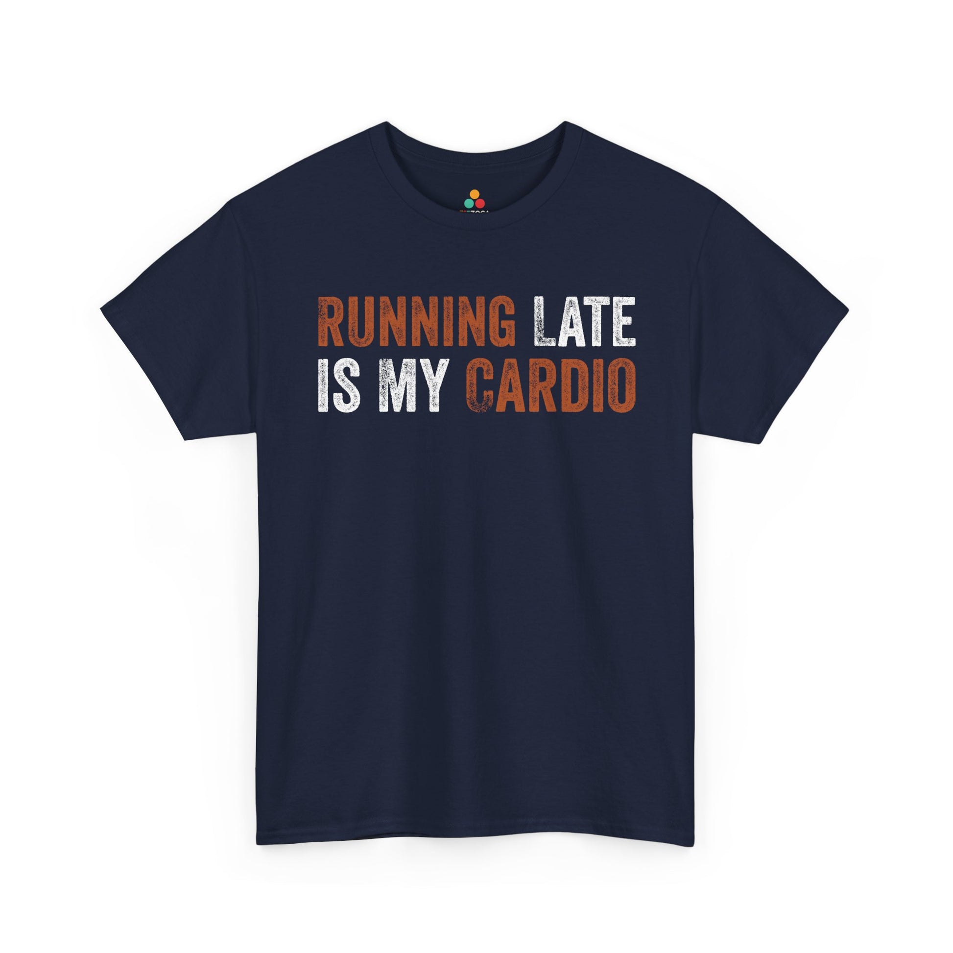 Running Late Is My Cardio Funny Quote Unisex T-shirt | TEEZOCA 