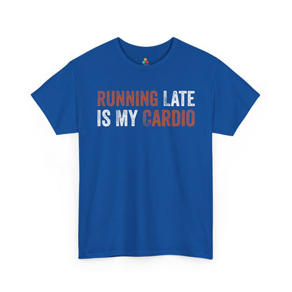 Running Late Is My Cardio Funny Quote Unisex T-shirt | TEEZOCA 